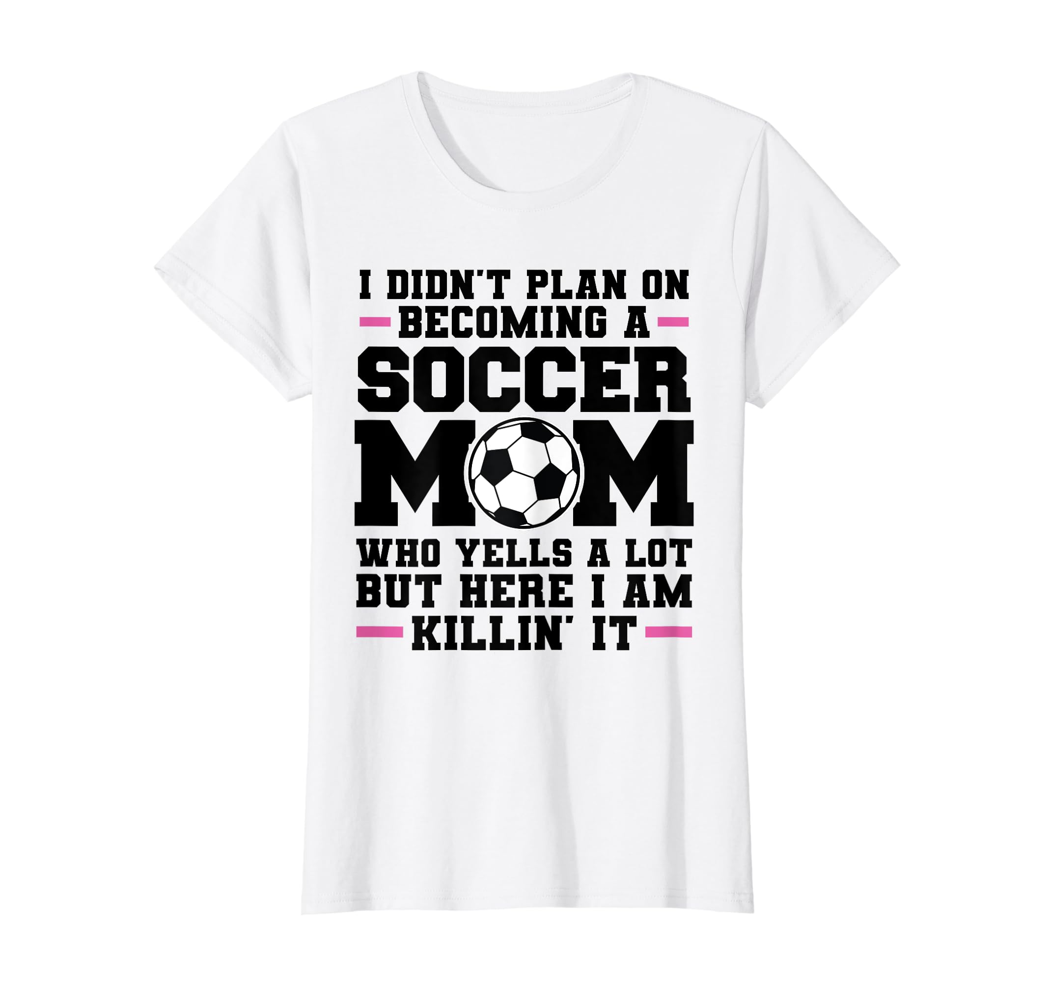 I Didnt Plan Ecoming Soccer Mom Soccer T-Shirt - Aesthetic Graphic Unisex - T-Shirt, Sweatshirt, Hoodie