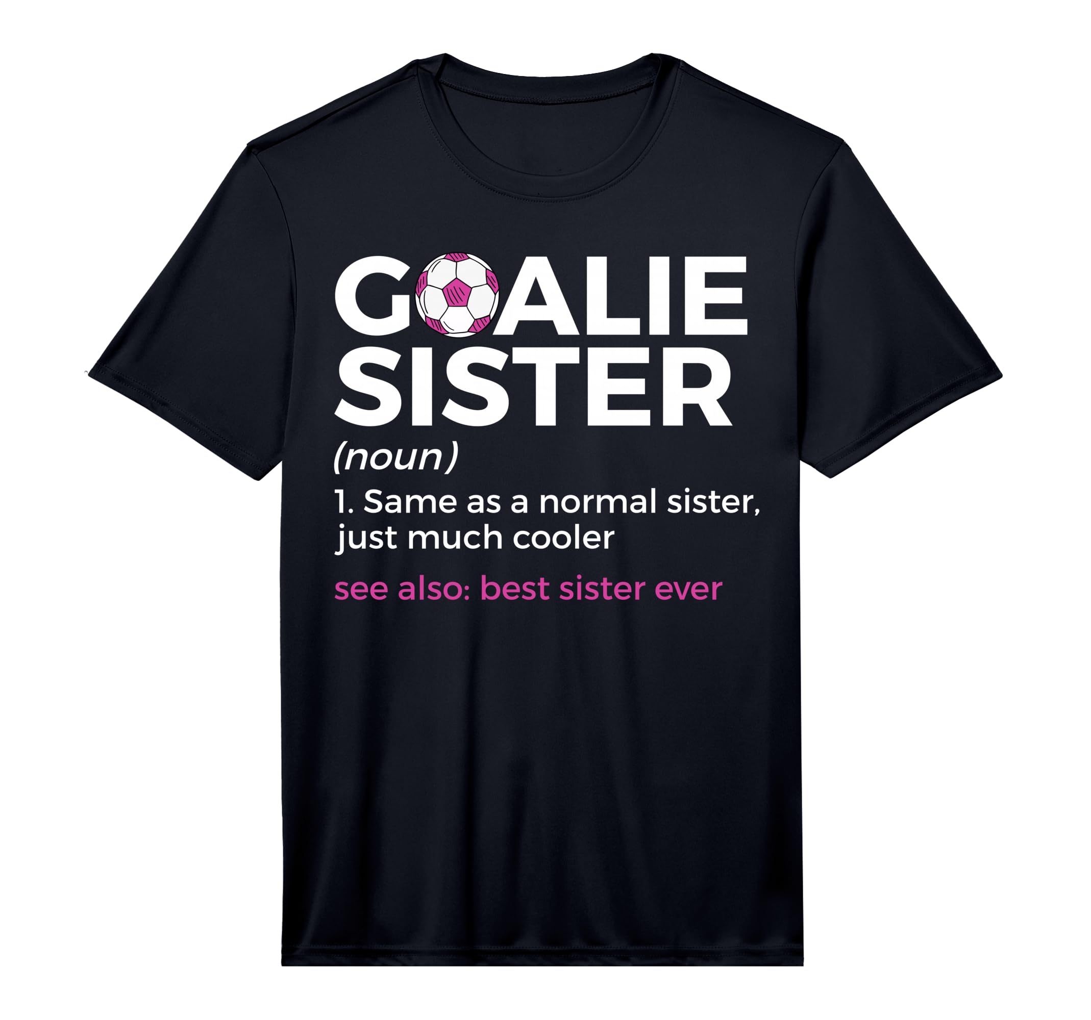 Soccer Goalie Sister Definition Best T-Shirt - Novelty Apparel Men Women - T-Shirt, Sweatshirt, Hoodie