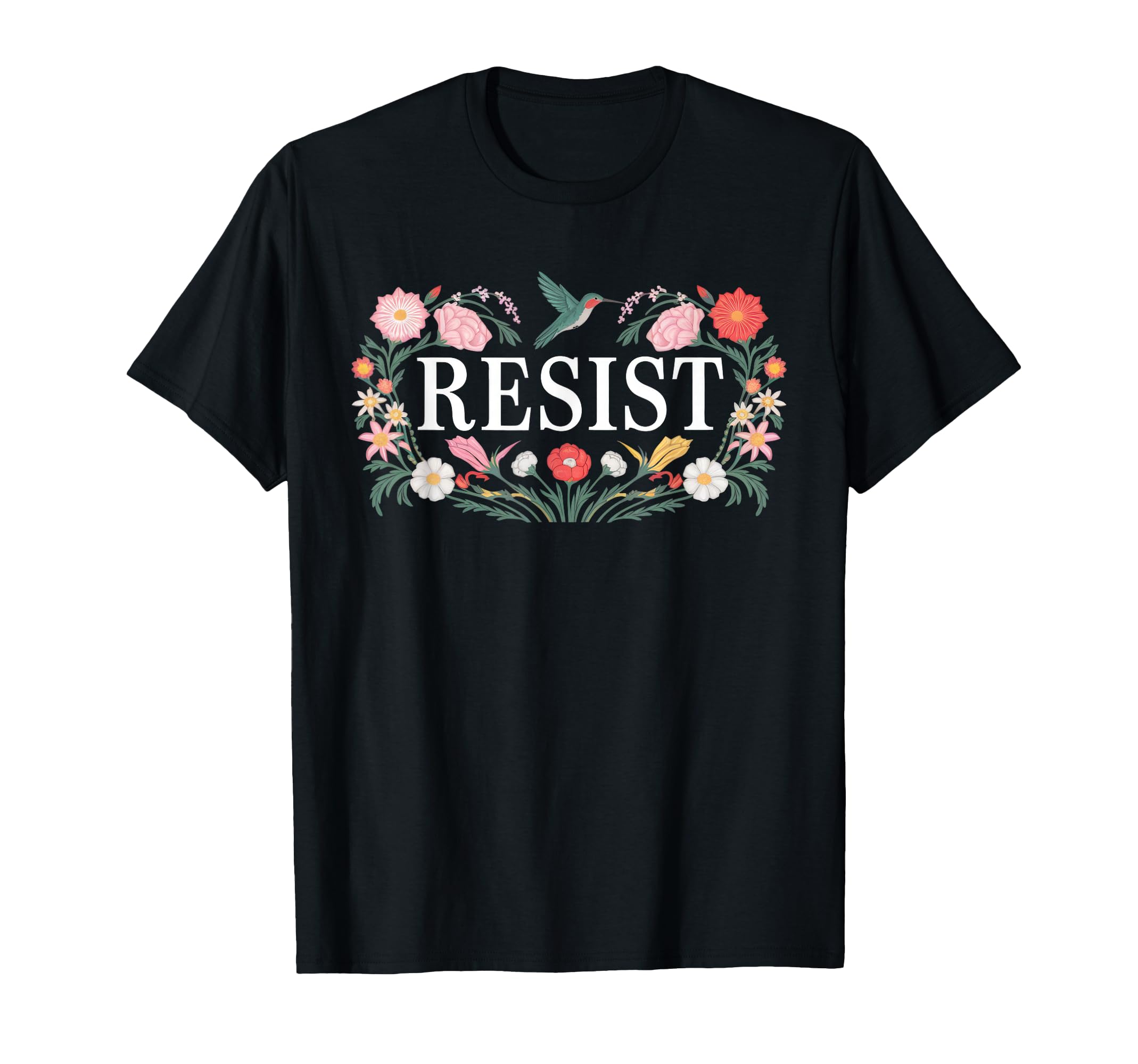 Resist Empowering Resistance Floral Art T-Shirt - Minimalist Print Unisex - T-Shirt, Sweatshirt, Hoodie