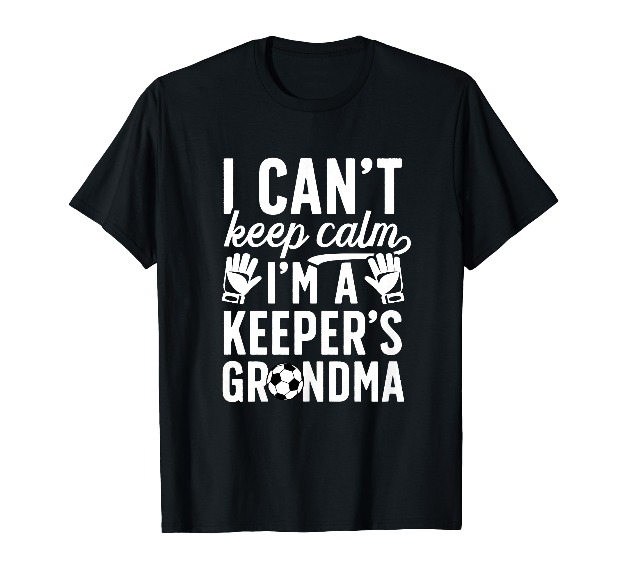 Im Soccer Keeper Grandma Soccer Goalie T-Shirt - Unique Graphic Men Women - T-Shirt, Sweatshirt, Hoodie