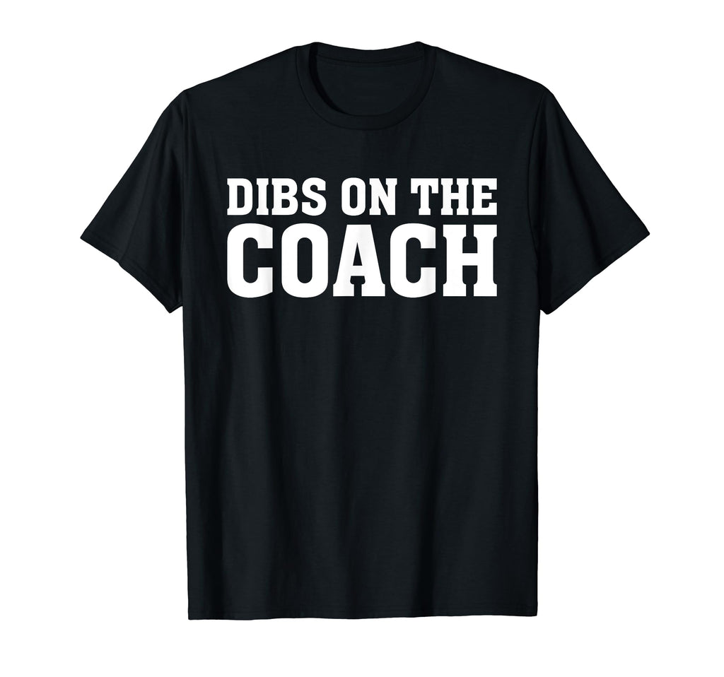 Dibs Coach Softball Baseball Football T-Shirt - Custom Art Print Men Women - T-Shirt, Sweatshirt, Hoodie