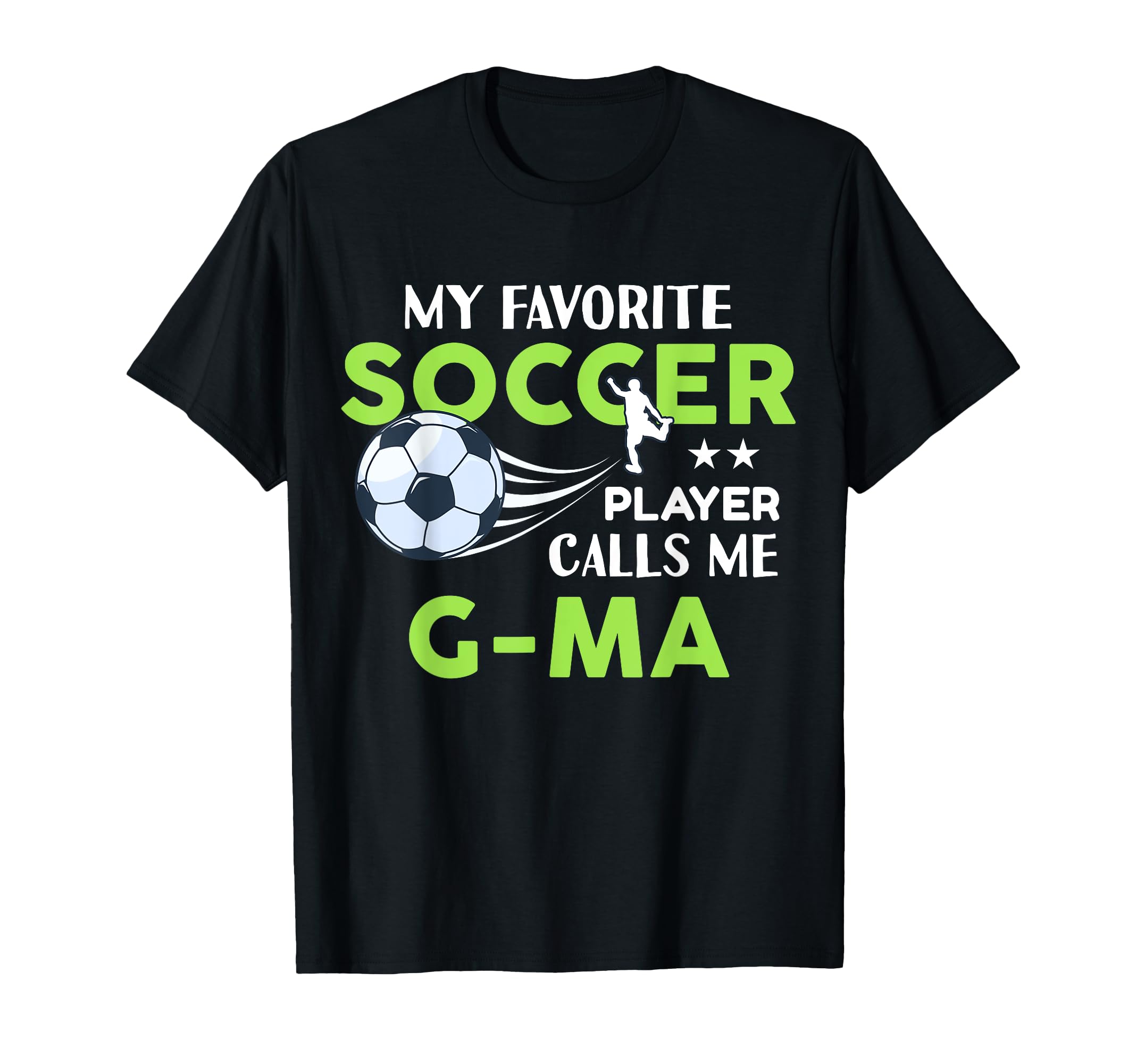 Soccer G Ma My Favorite Player Calls T-Shirt - Streetwear Style for Adults - T-Shirt, Sweatshirt, Hoodie