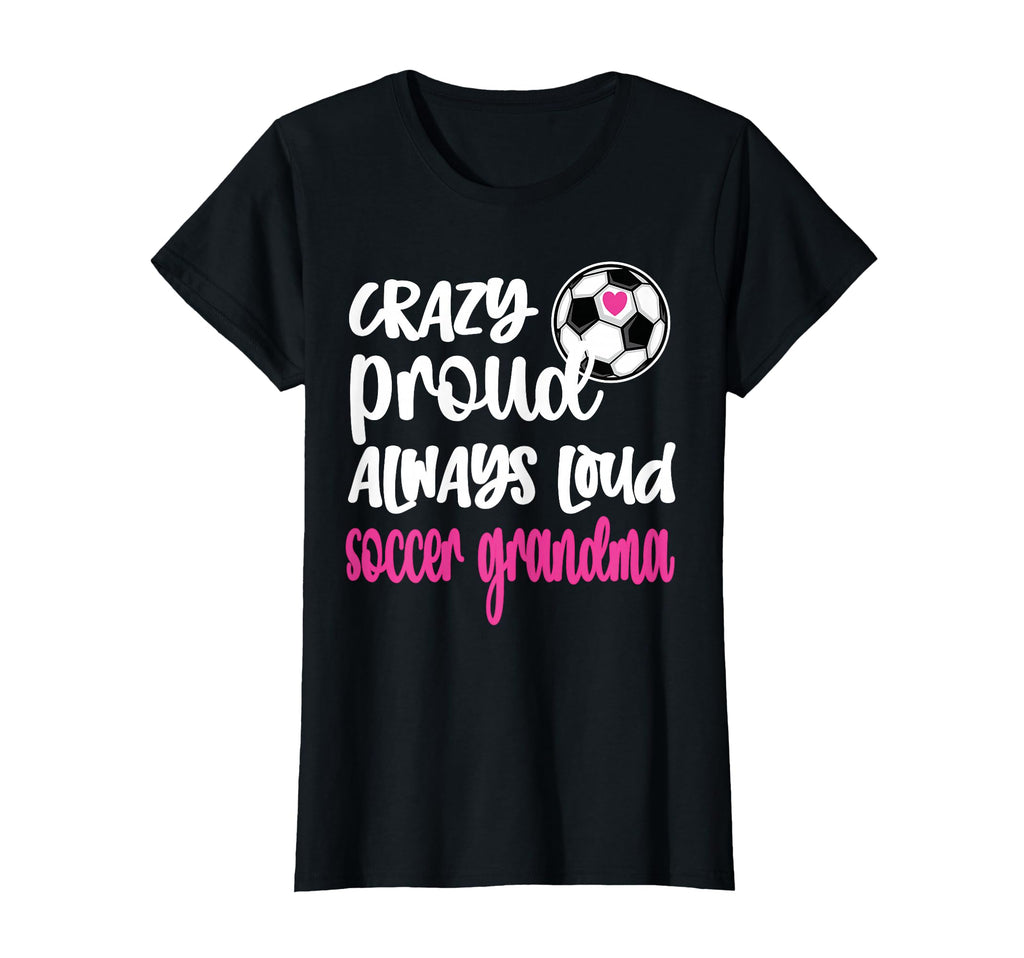 Crazy Proud Soccer Grandma Soccer T-Shirt - Aesthetic Graphic for Adults - T-Shirt, Sweatshirt, Hoodie