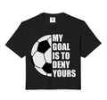 My Goal Is To Deny Yours Soccer Goalie Hoodie - Streetwear Style Men Women - T-Shirt, Sweatshirt, Hoodie