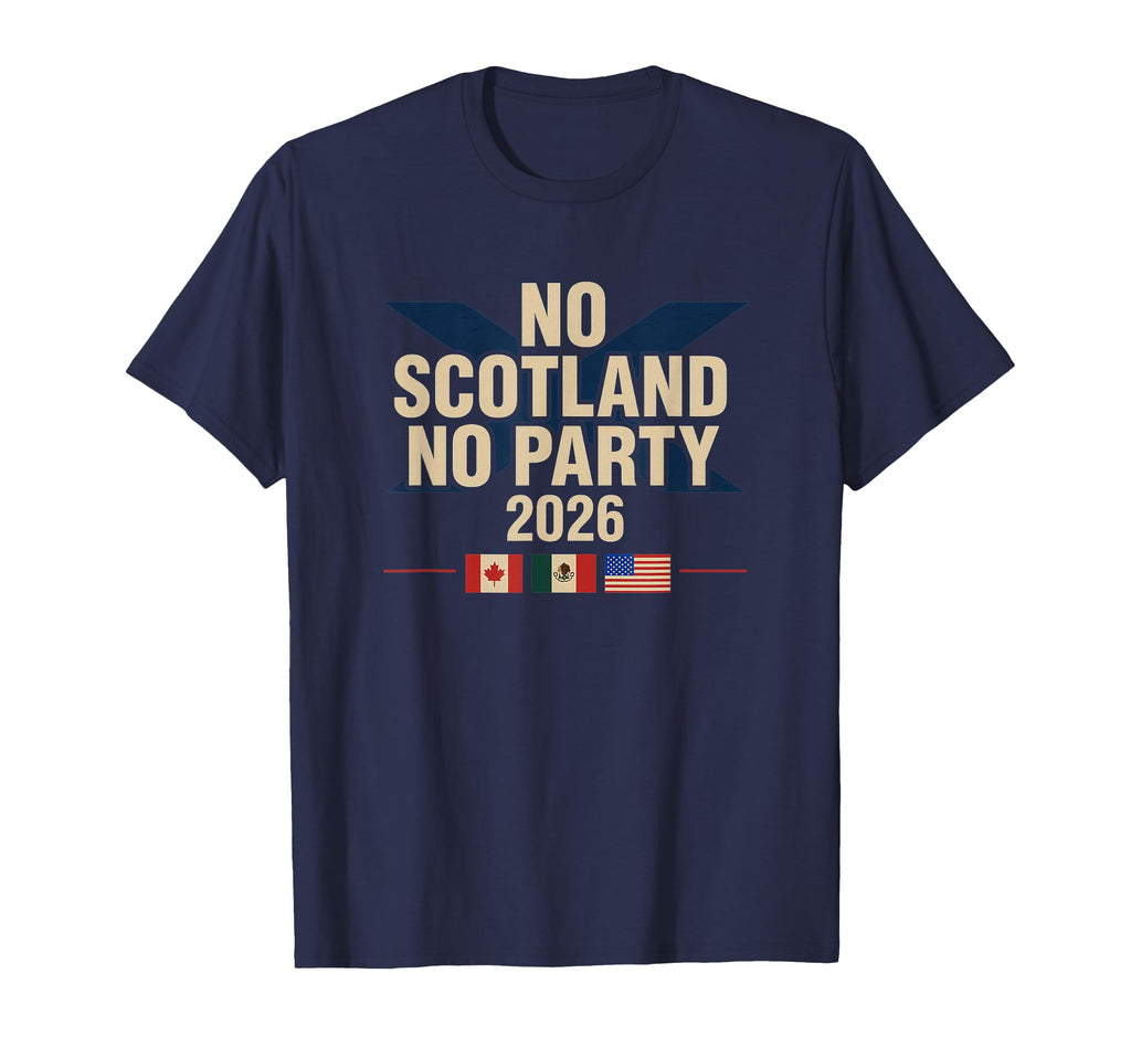 No Scotland No Party 2026 Flags T-Shirt - Graphic Print for Adults - T-Shirt, Sweatshirt, Hoodie