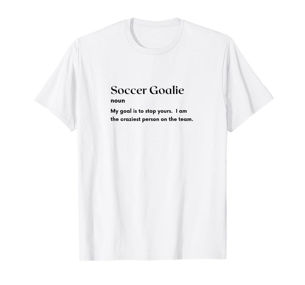 Soccer Goalie Definition Futbol T-Shirt - Graphic Print Men Women - T-Shirt, Sweatshirt, Hoodie
