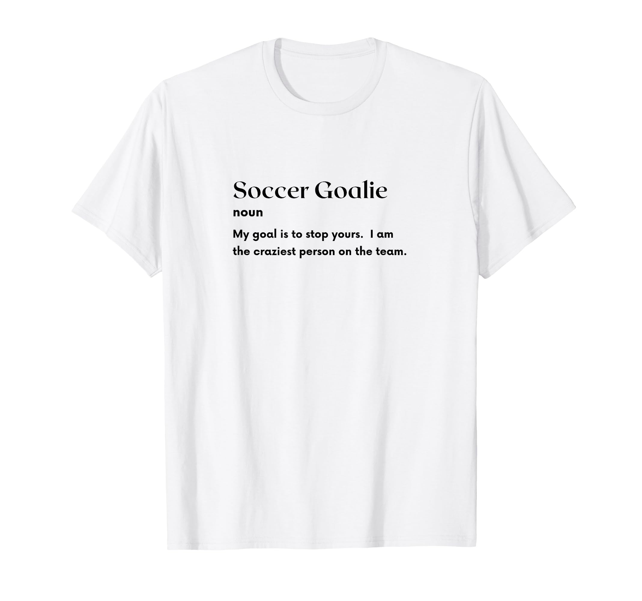 Soccer Goalie Definition Futbol T-Shirt - Graphic Print Men Women - T-Shirt, Sweatshirt, Hoodie