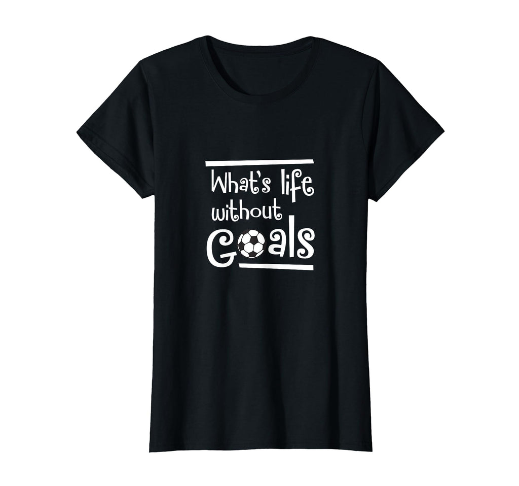 Soccer Whats Life Without Goals T-Shirt - Aesthetic Graphic Men Women - T-Shirt, Sweatshirt, Hoodie