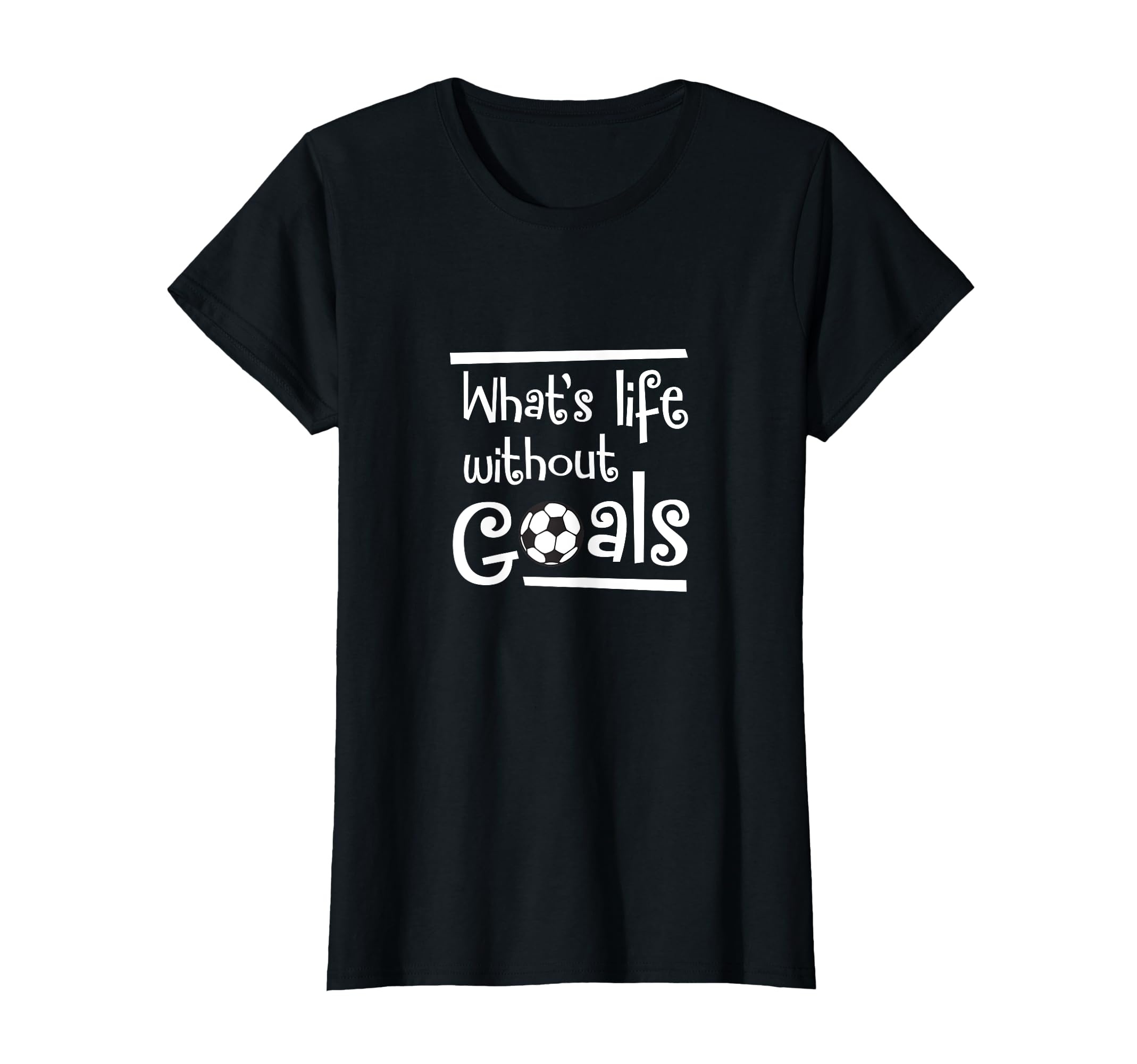 Soccer Whats Life Without Goals T-Shirt - Aesthetic Graphic Men Women - T-Shirt, Sweatshirt, Hoodie