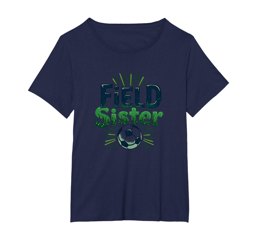 Field Sister Soccer Sibling Pride T-Shirt - Fun Novelty Design Unisex - T-Shirt, Sweatshirt, Hoodie