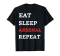 Eat Sleep Arsenal Repeat T-Shirt - Novelty Apparel Unisex - T-Shirt, Sweatshirt, Hoodie