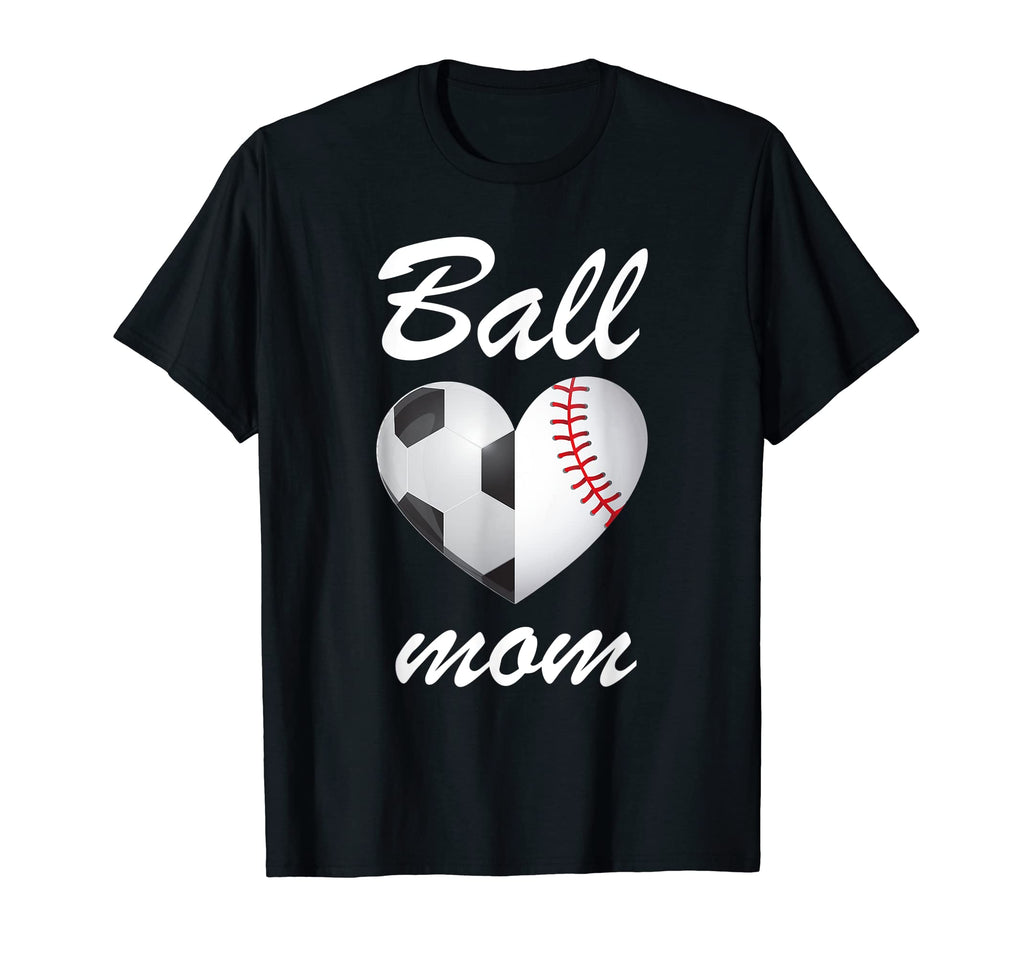Ball Mom Funny Soccer And Baseball Fans T-Shirt - Graphic Print Men Women - T-Shirt, Sweatshirt, Hoodie