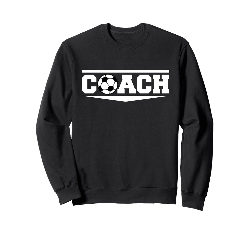 Soccer Coach Funny Football Sweatshirt - Fun Novelty Design for Adults - T-Shirt, Sweatshirt, Hoodie