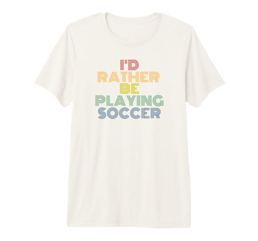 Id Rather Be Playing Soccer 70S Tri T-Shirt - Unique Graphic Men Women - T-Shirt, Sweatshirt, Hoodie