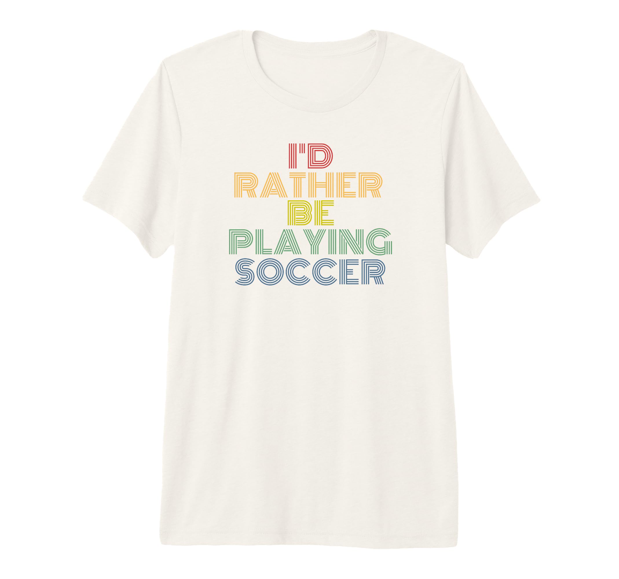 Id Rather Be Playing Soccer 70S Tri T-Shirt - Unique Graphic Men Women - T-Shirt, Sweatshirt, Hoodie