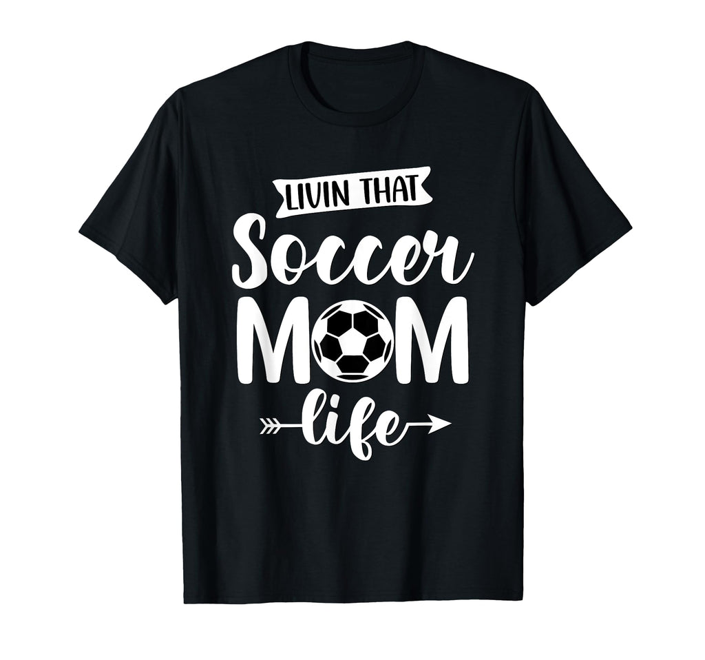Livin That Soccer Mom Life Support School T-Shirt - Trendy Graphic Unisex - T-Shirt, Sweatshirt, Hoodie