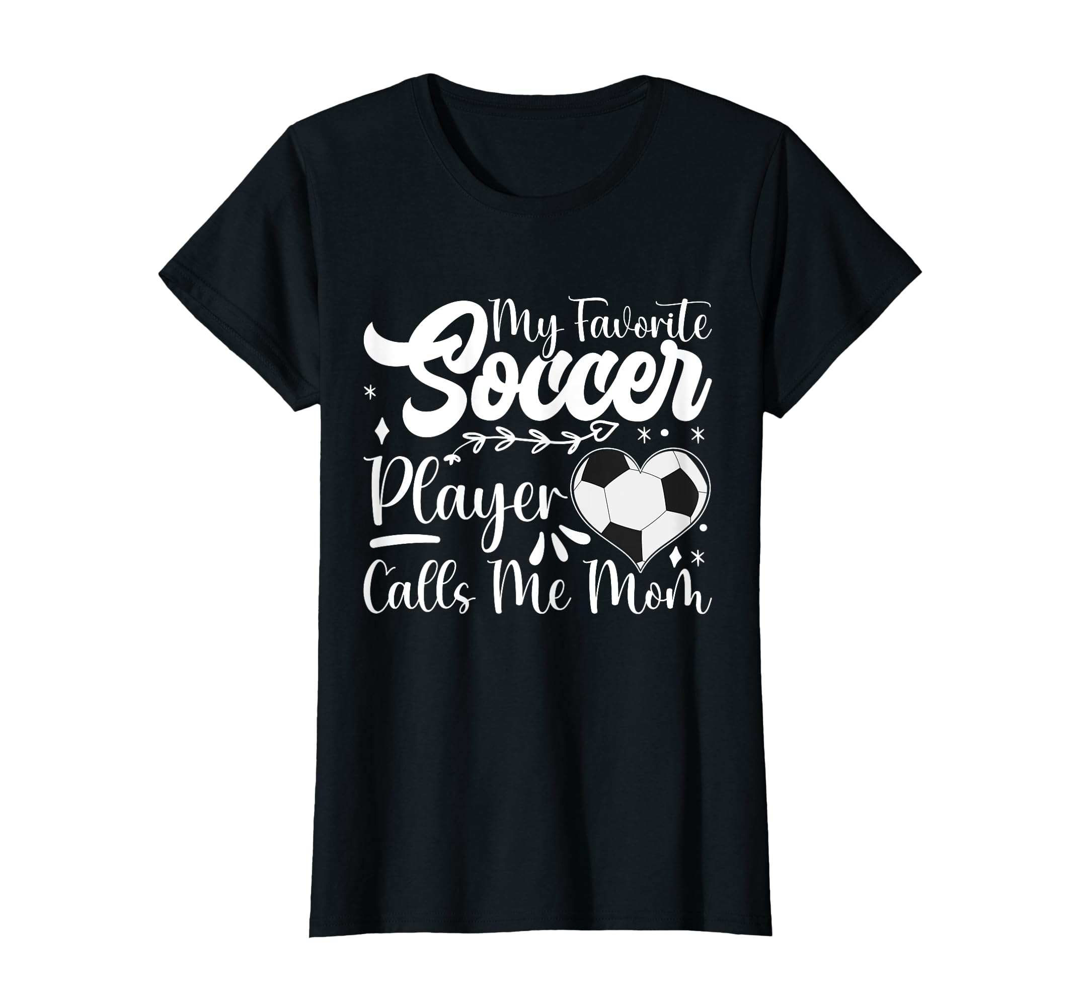 My Favorite Soccer Player Calls Me Mom T-Shirt - Trendy Graphic Unisex - T-Shirt, Sweatshirt, Hoodie