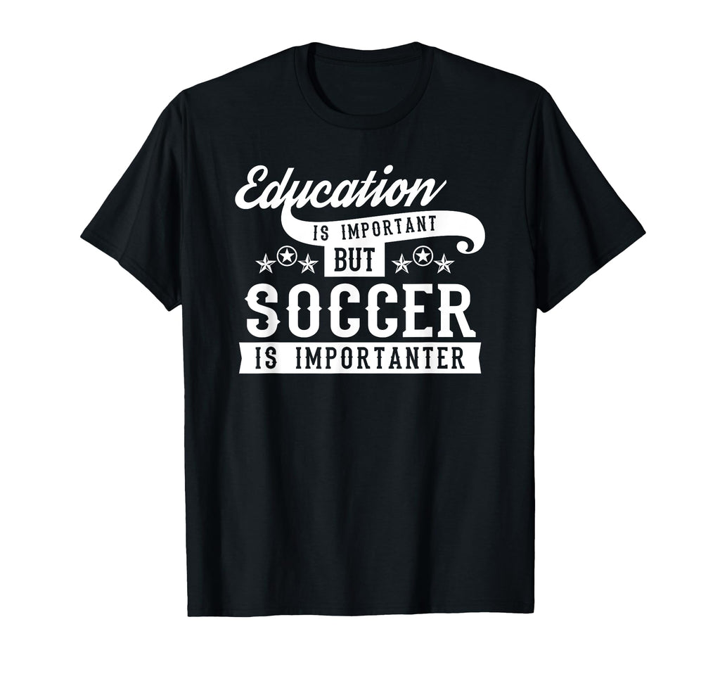 Education Is Important But Soccer T-Shirt - Aesthetic Graphic for Adults - T-Shirt, Sweatshirt, Hoodie