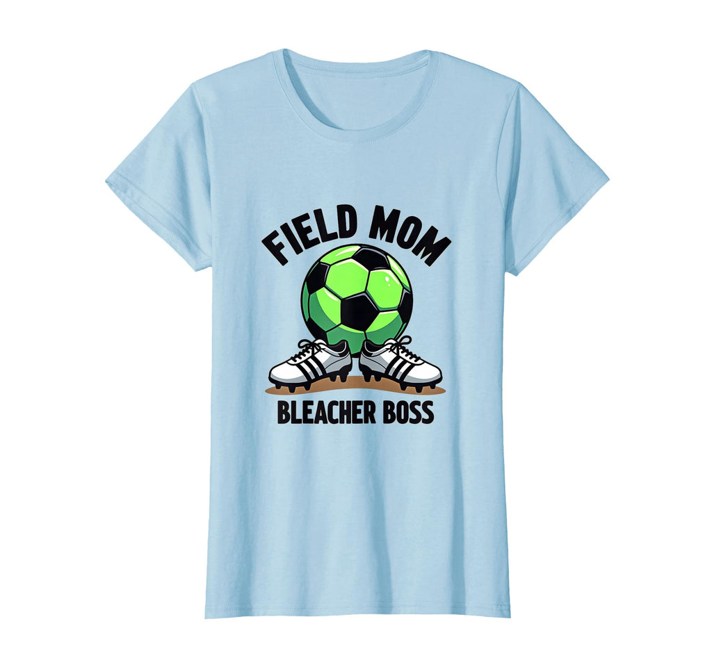 Field Mom Bleacher Boss Soccer Parent T-Shirt - Custom Art Print Unisex - T-Shirt, Sweatshirt, Hoodie