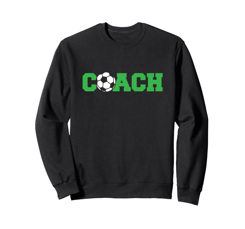 Novelty Soccer Coach Soccer Sweatshirt - Fun Novelty Design for Adults - T-Shirt, Sweatshirt, Hoodie