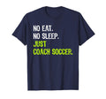No Eat Sleep Repeat Just Coach Soccer T-Shirt - Streetwear Style Unisex - T-Shirt, Sweatshirt, Hoodie
