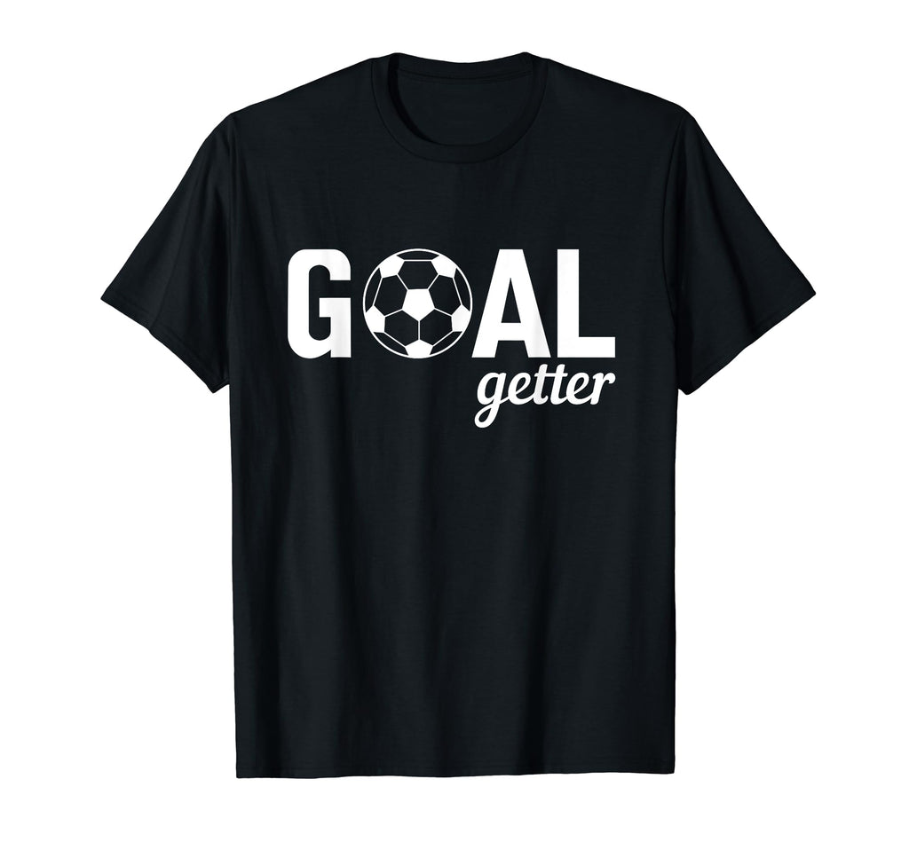 Goal Getter Soccer T-Shirt - Fun Novelty Design for Adults - T-Shirt, Sweatshirt, Hoodie