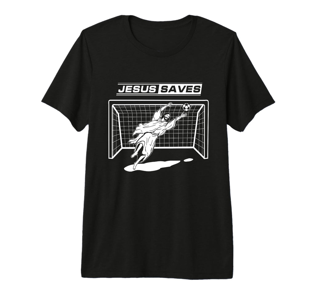 Jesus Saves Christ Soccer Goalie T-Shirt - Casual Everyday Wear Men Women - T-Shirt, Sweatshirt, Hoodie