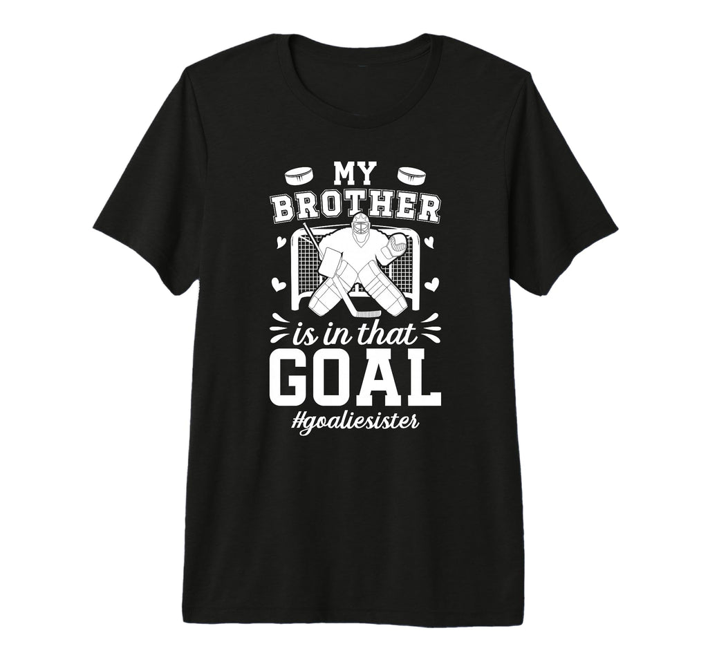 Proud Ice Hockey Goalie Sister Hockey T-Shirt - Novelty Apparel Men Women - T-Shirt, Sweatshirt, Hoodie