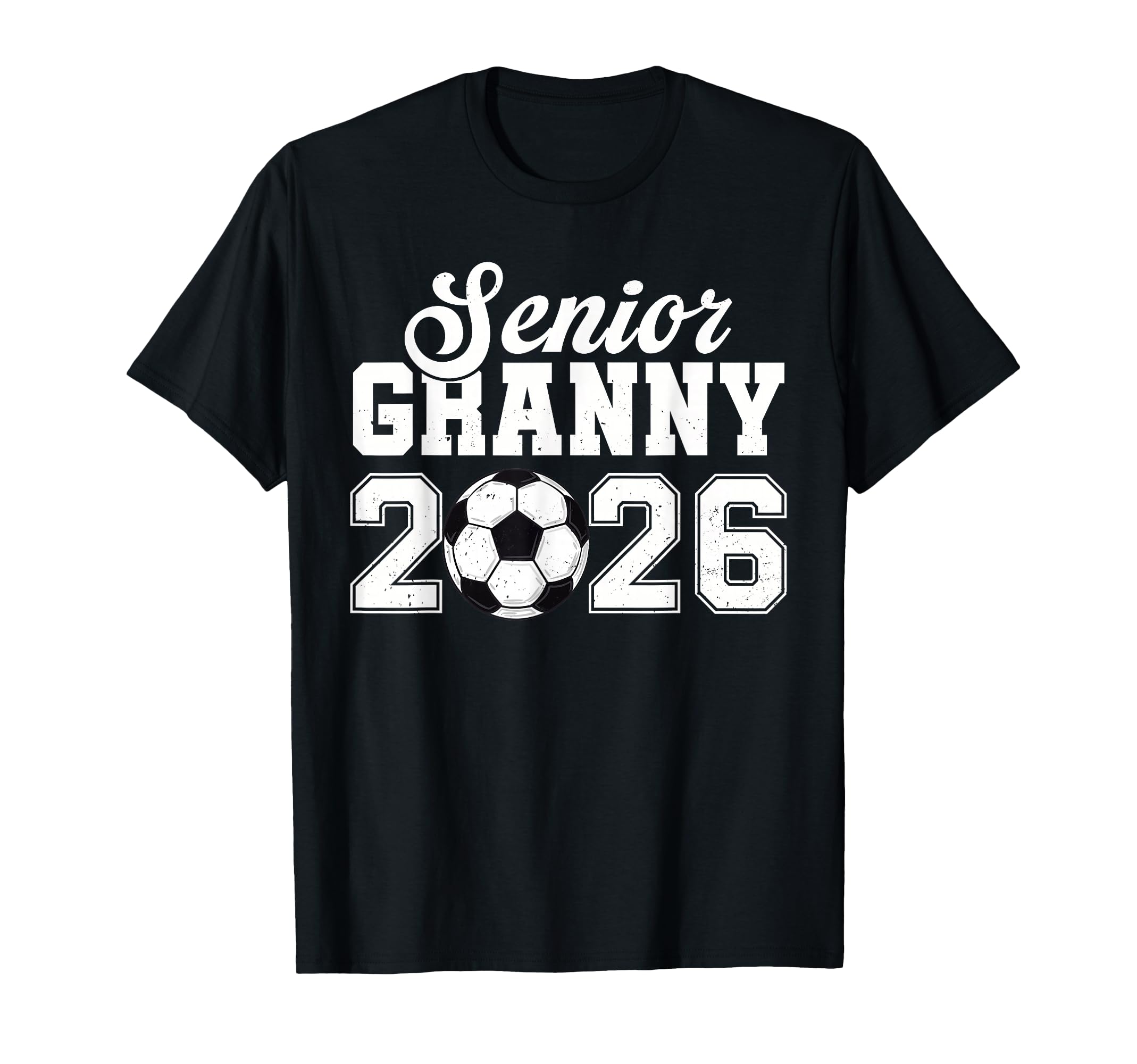 Senior Soccer Granny 2026 Class T-Shirt - Casual Everyday Wear Men Women - T-Shirt, Sweatshirt, Hoodie