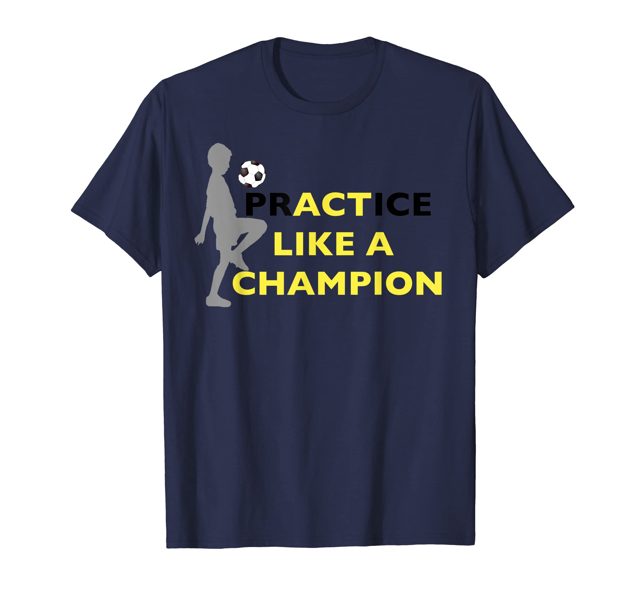 Practice Like Champion Soccer Soccer T-Shirt - Casual Everyday Wear Unisex - T-Shirt, Sweatshirt, Hoodie