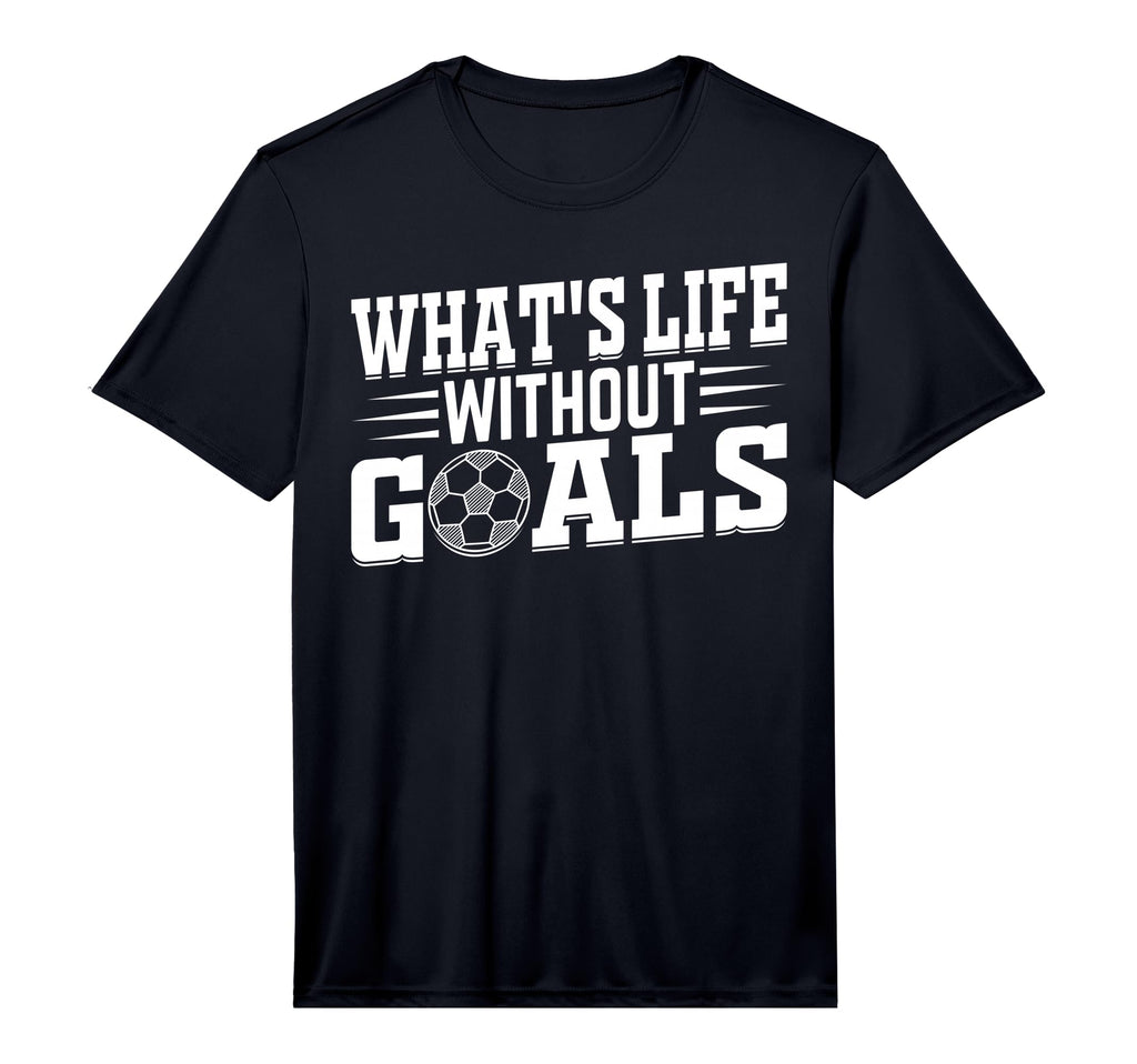 Soccer Player Whats Life Without Goals T-Shirt - Trendy Graphic Unisex - T-Shirt, Sweatshirt, Hoodie