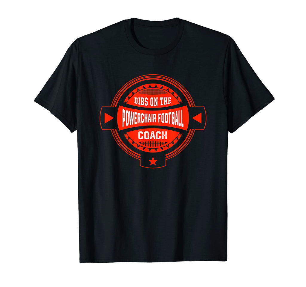 Dibs Powerchair Football Coach Sayings T-Shirt - Graphic Print Unisex - T-Shirt, Sweatshirt, Hoodie