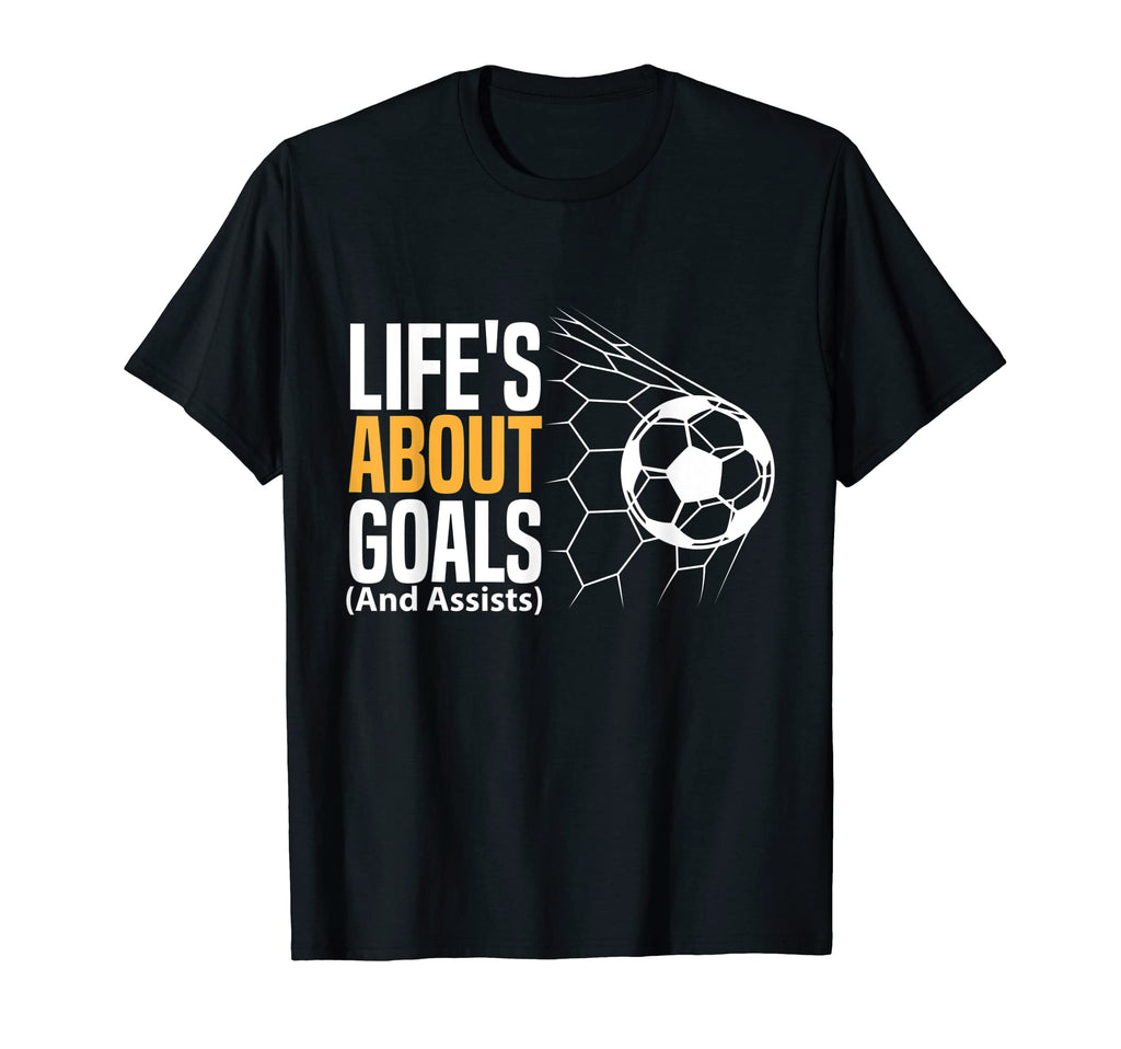 Lifes About Goals Soccer T-Shirt - Graphic Print Men Women - T-Shirt, Sweatshirt, Hoodie