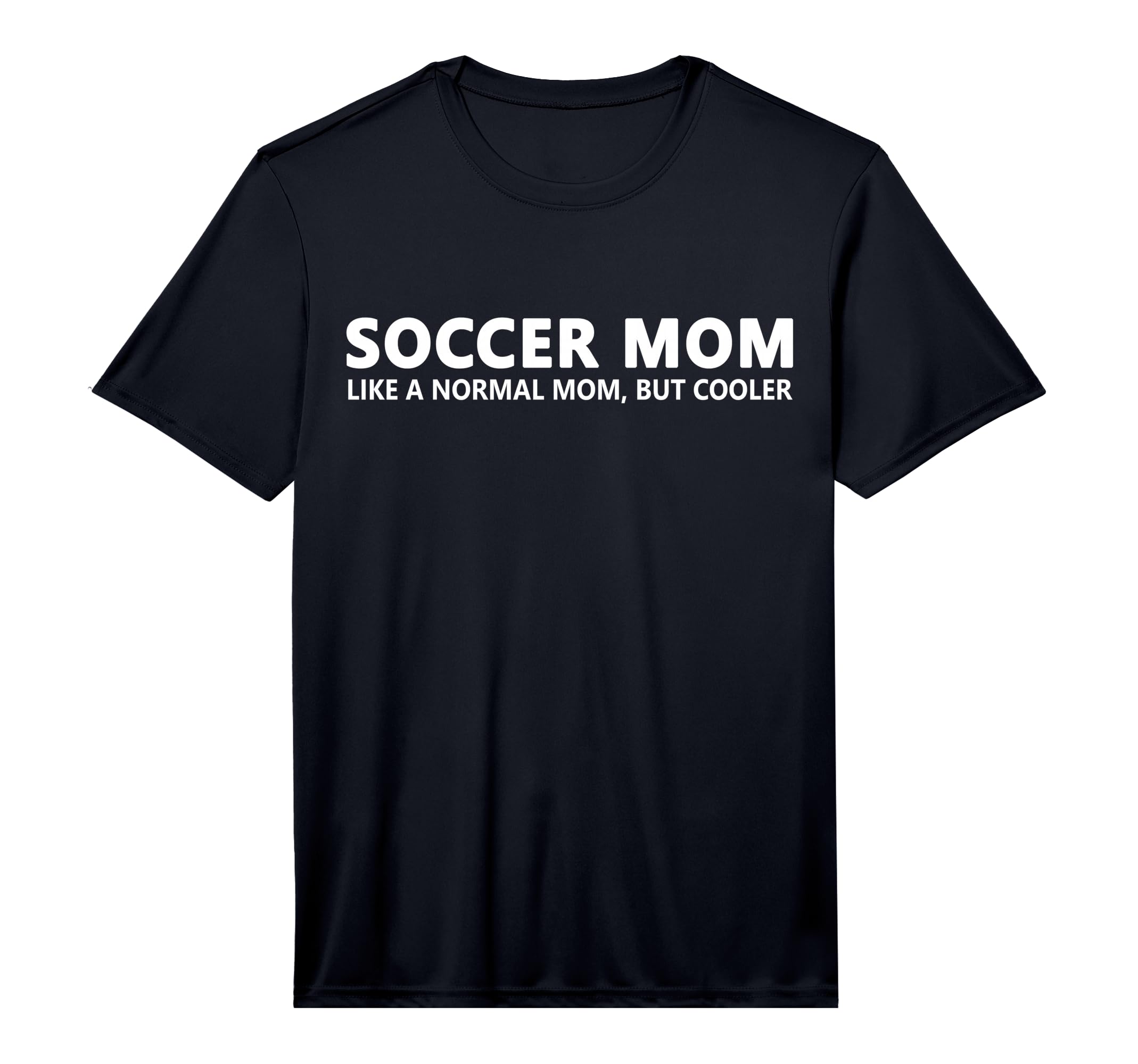 Soccer Mother Soccer Mom Performance T-Shirt - Casual Everyday Wear Unisex - T-Shirt, Sweatshirt, Hoodie