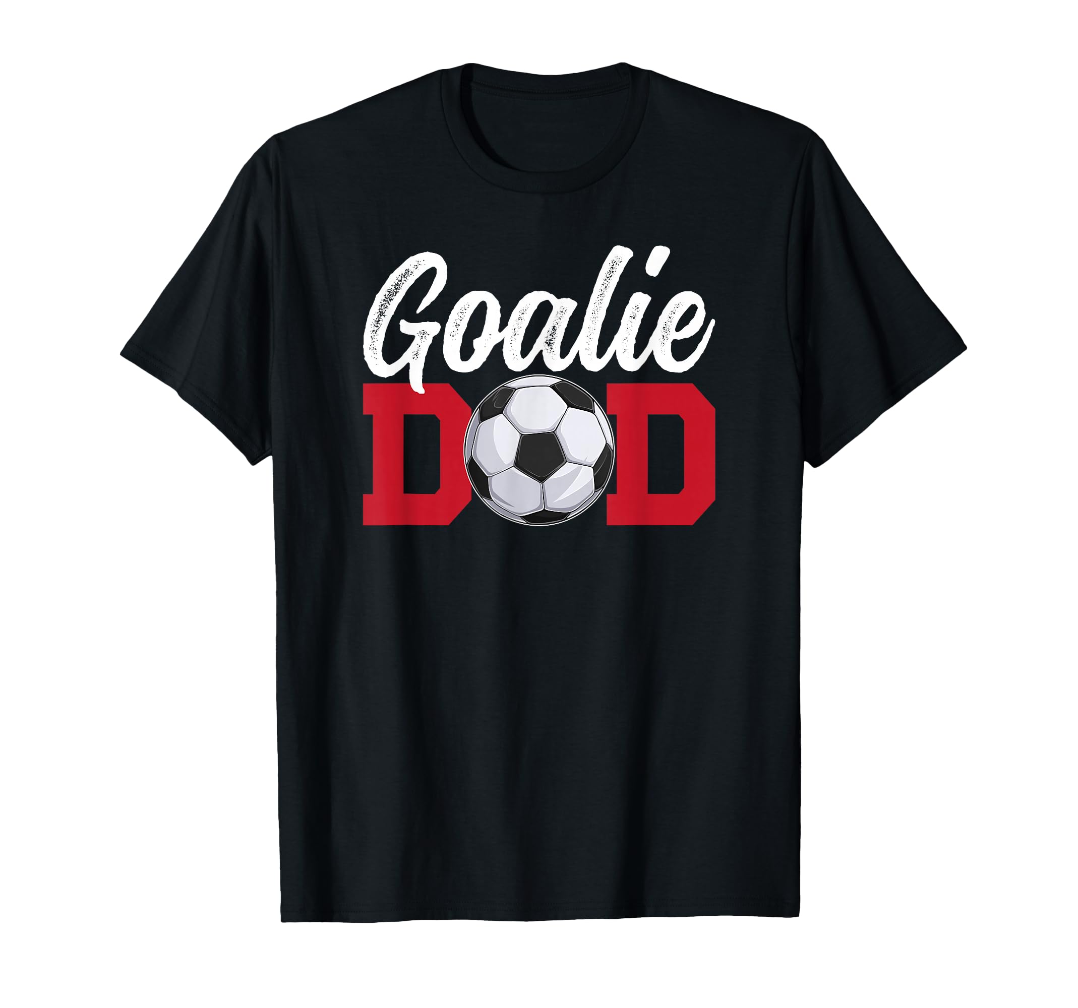 Soccer Goalie Dad Soccer Keeper T-Shirt - Fun Novelty Design Men Women - T-Shirt, Sweatshirt, Hoodie