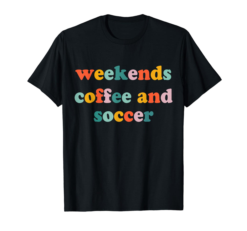 Weekends Coffee And Soccer Soccer Auntie T-Shirt - Graphic Print Men Women - T-Shirt, Sweatshirt, Hoodie