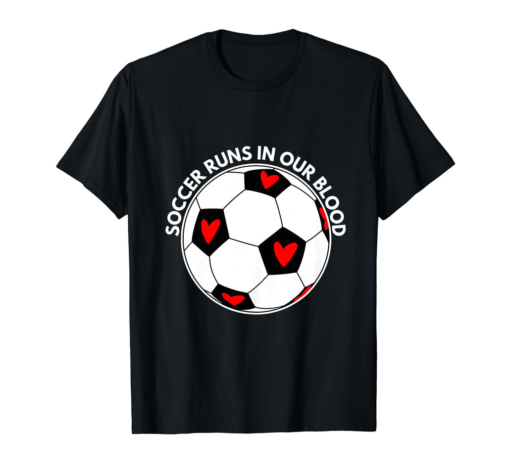 Soccer Runs Our Blood T-Shirt - Aesthetic Graphic Unisex - T-Shirt, Sweatshirt, Hoodie