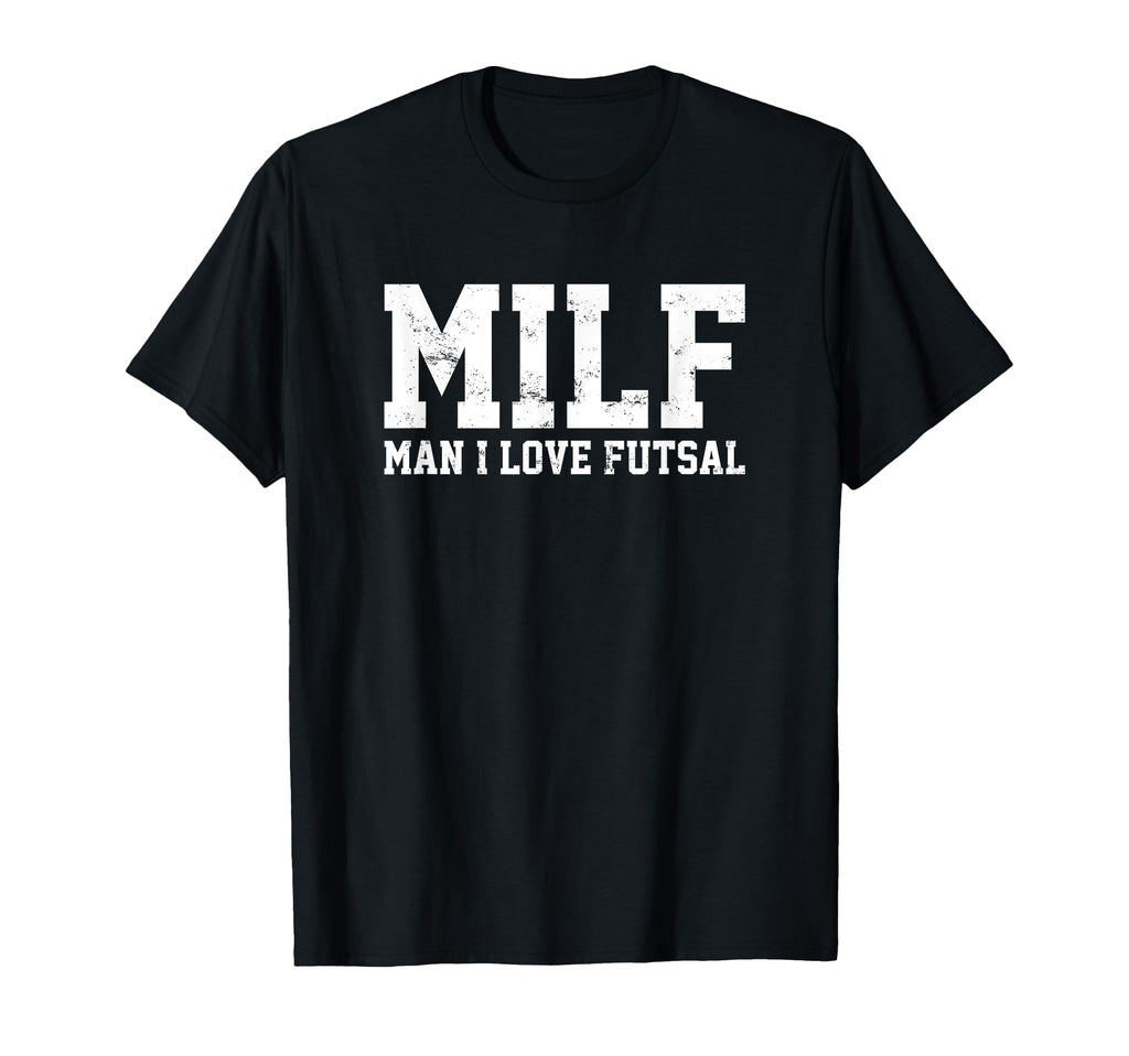 Milf I Love Futsal Funny Popular T-Shirt - Fun Novelty Design Men Women - T-Shirt, Sweatshirt, Hoodie