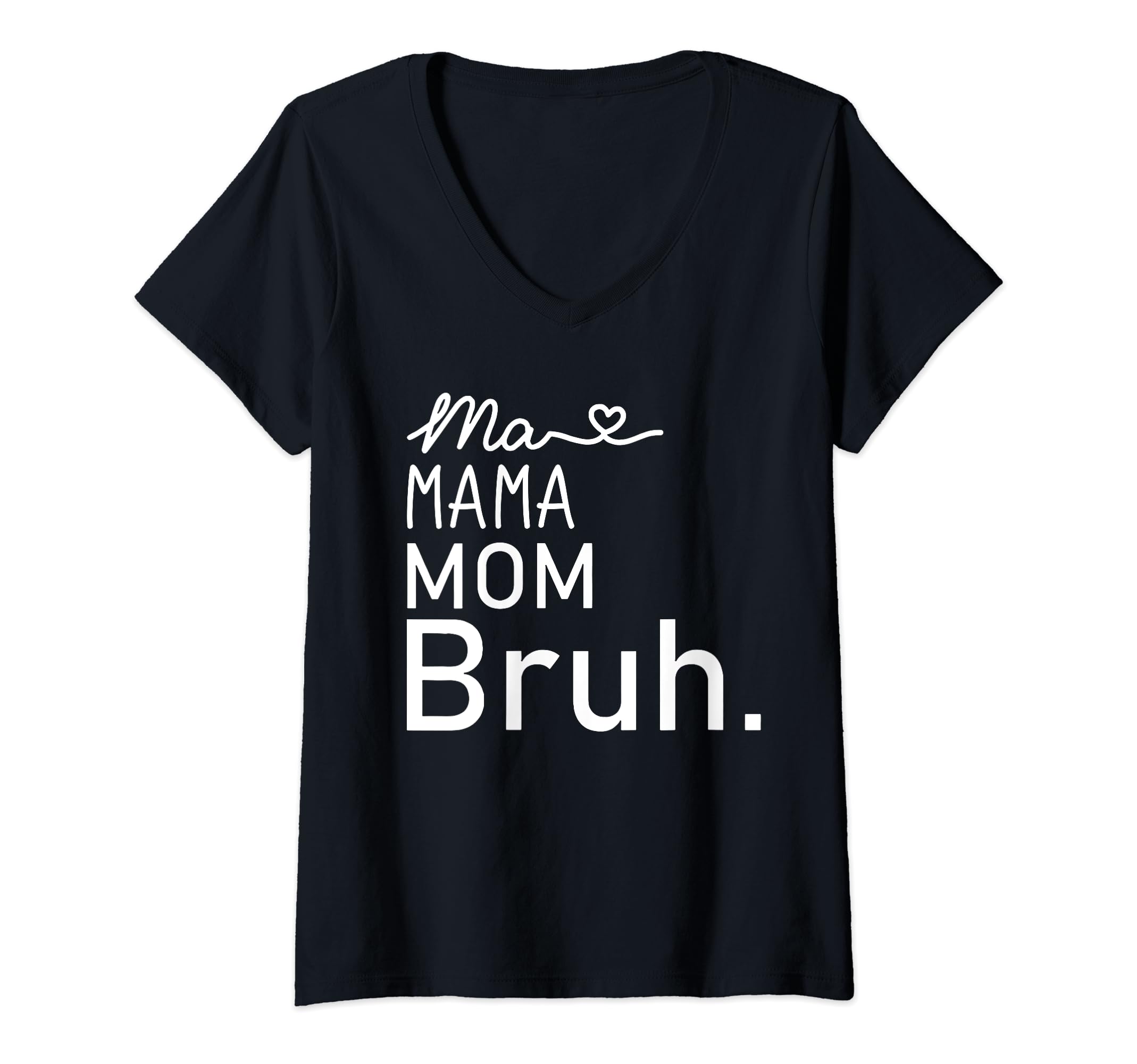 Ma Mama Mommy Mom Bruh Mother Mothers Day T-Shirt - Graphic Print Unisex - T-Shirt, Sweatshirt, Hoodie