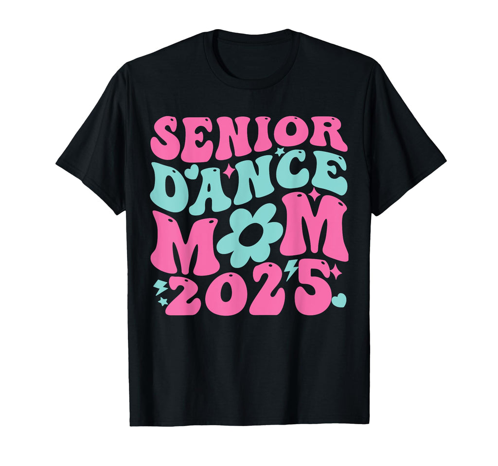 Senior 2025 Proud Dance Mom Class 2025 T-Shirt - Unique Graphic Men Women - T-Shirt, Sweatshirt, Hoodie