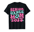 Senior 2025 Proud Dance Mom Class 2025 T-Shirt - Unique Graphic Men Women - T-Shirt, Sweatshirt, Hoodie