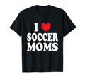 I Heart Soccer Moms T-Shirt - Minimalist Print for Adults - T-Shirt, Sweatshirt, Hoodie