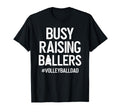 Busy Raising Ballers Volleyball Dad T-Shirt - Minimalist Print Unisex - T-Shirt, Sweatshirt, Hoodie
