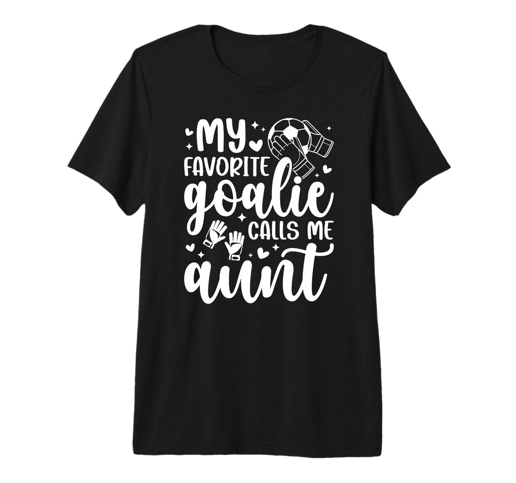 Proud Soccer Goalie Aunt Soccer T-Shirt - Streetwear Style for Adults - T-Shirt, Sweatshirt, Hoodie