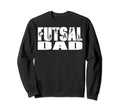 Futsal Dad Soccer Game Sports Sweatshirt - Graphic Print Men Women - T-Shirt, Sweatshirt, Hoodie