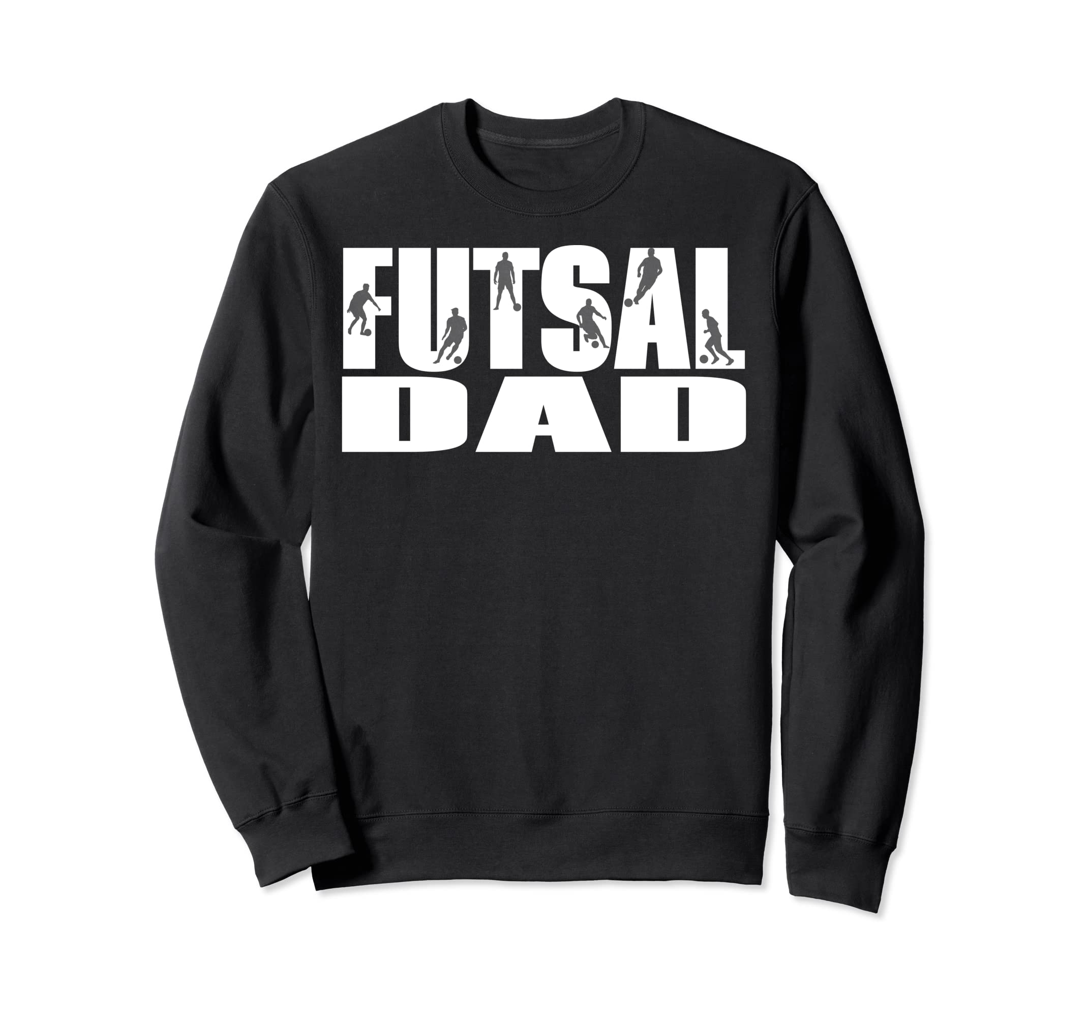 Futsal Dad Soccer Game Sports Sweatshirt - Graphic Print Men Women - T-Shirt, Sweatshirt, Hoodie