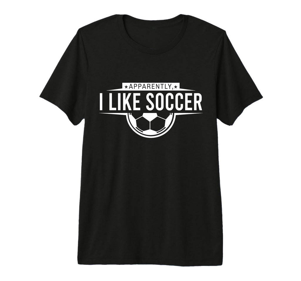 Apparently I Like Soccer Funny Game T-Shirt - Unique Graphic for Adults - T-Shirt, Sweatshirt, Hoodie
