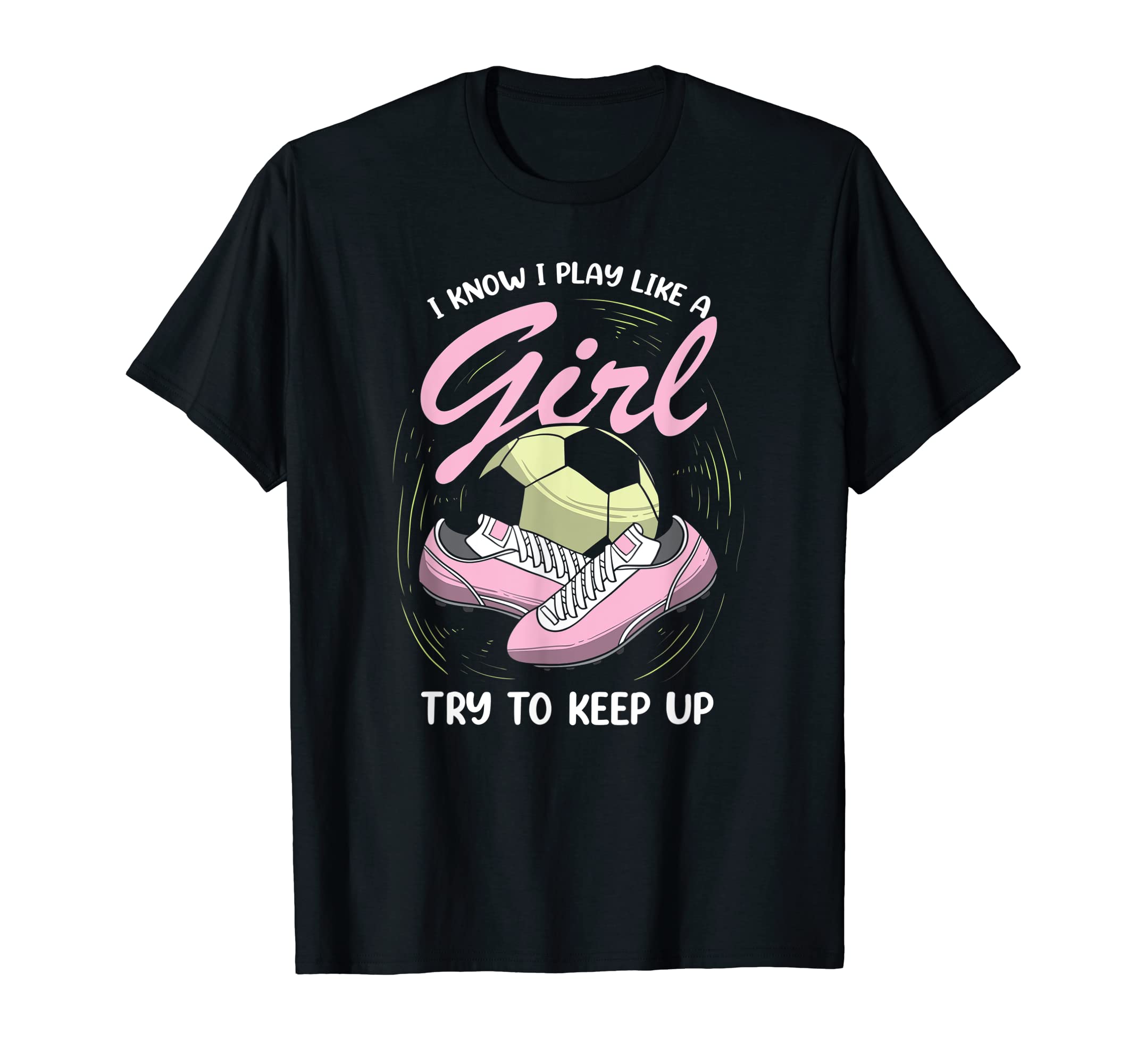 I Know I Play Like Soccer Player T-Shirt - Aesthetic Graphic for Adults - T-Shirt, Sweatshirt, Hoodie