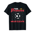 This Princess Wears Cleats Funny Soccer T-Shirt - Minimalist Print Unisex - T-Shirt, Sweatshirt, Hoodie