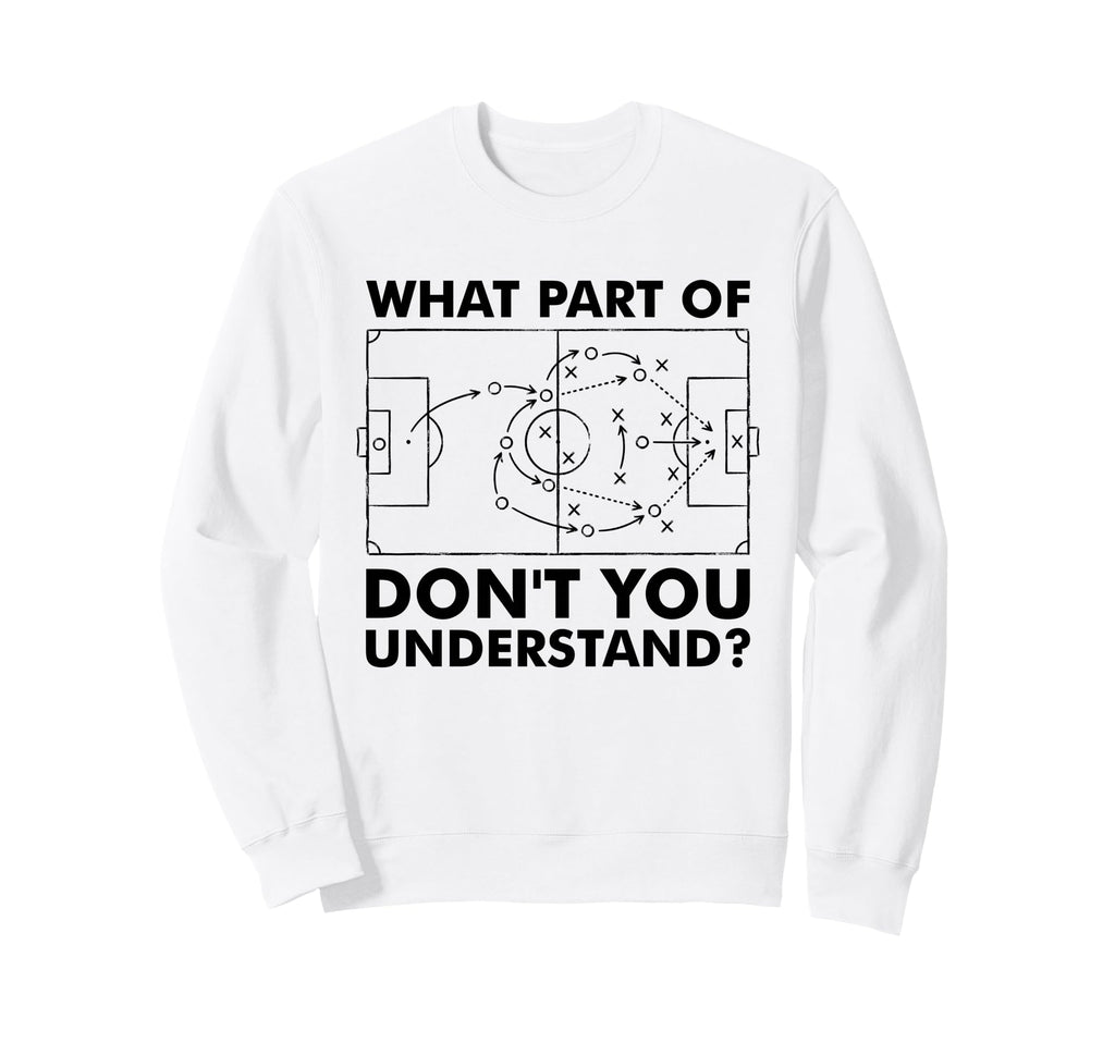 What Part Dont You Understand Sweatshirt - Fun Novelty Design for Adults - T-Shirt, Sweatshirt, Hoodie